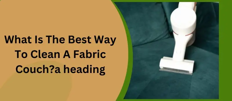 What Is The Best Way To Clean A Fabric Couch?
